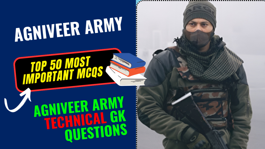 Agniveer Army Technical GK Questions 2026 Top 50 Most Important MCQs